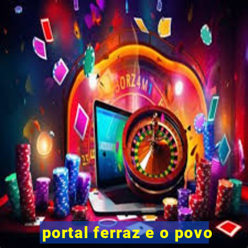 portal ferraz e o povo